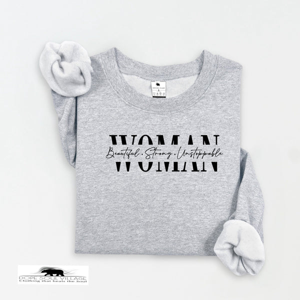 Women...Beautiful,Strong, Unstoppable | Feminist Sweatshirt | Dope Soul Village