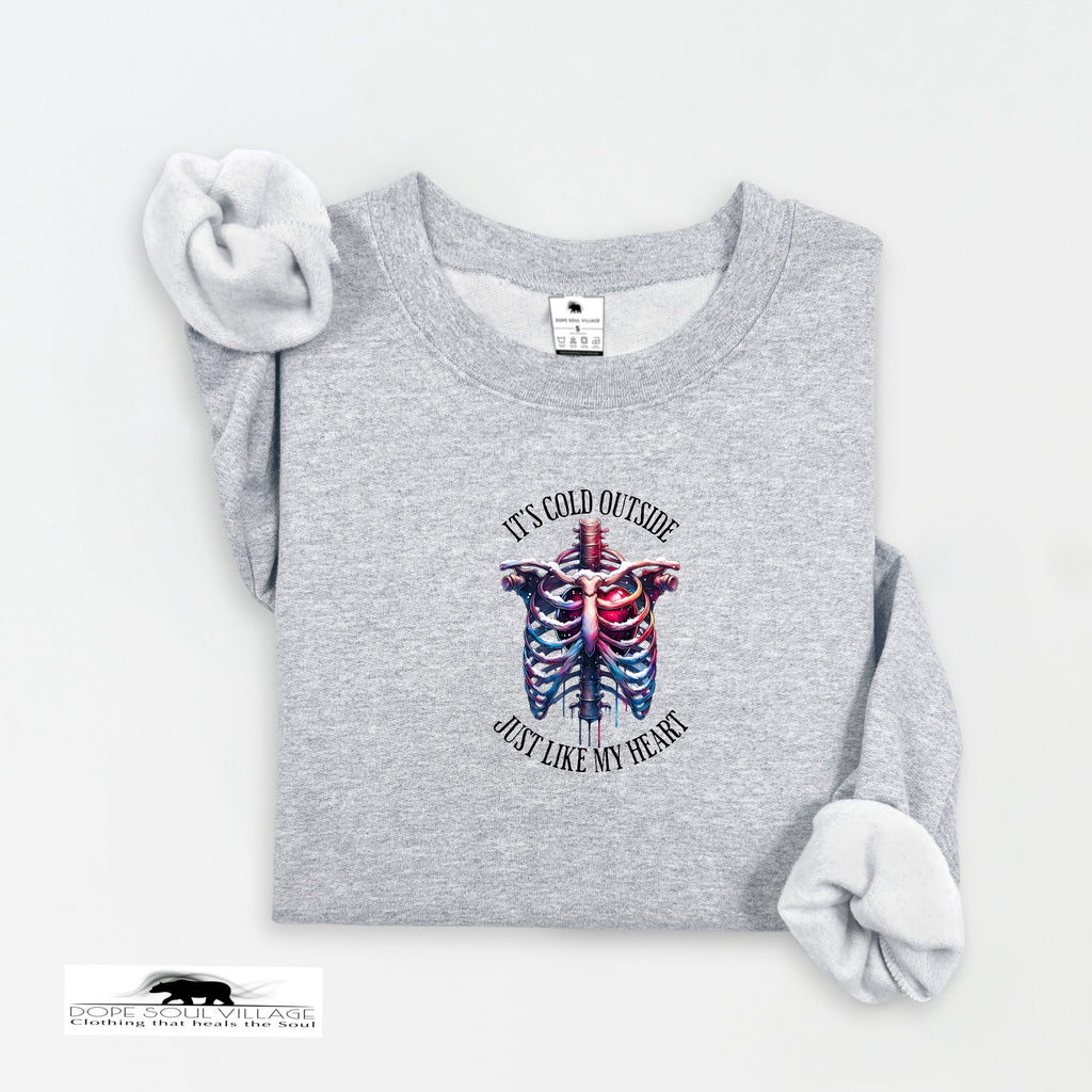 It’s Cold Outside - Just Like My Heart Sweatshirt | Dope Soul Village