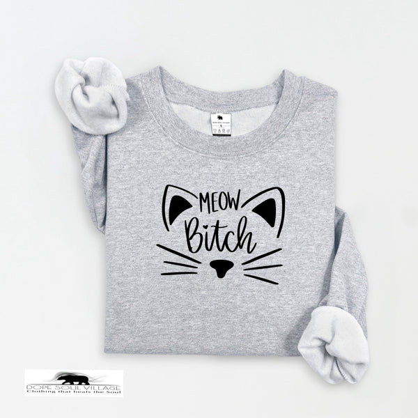 'Meow B*tch' | Unisex Feminist Sweatshirt | Dope Soul Village