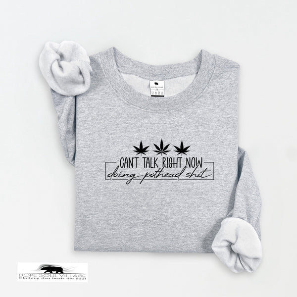 Can’t talk right now.doing pothead sh|t. | Unisex 420 Sweatshirt | Dope Soul Village