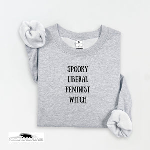 Spooky, Liberal, Feminist, Witch | Witchy Feminist Sweatshirt | Dope Soul Village