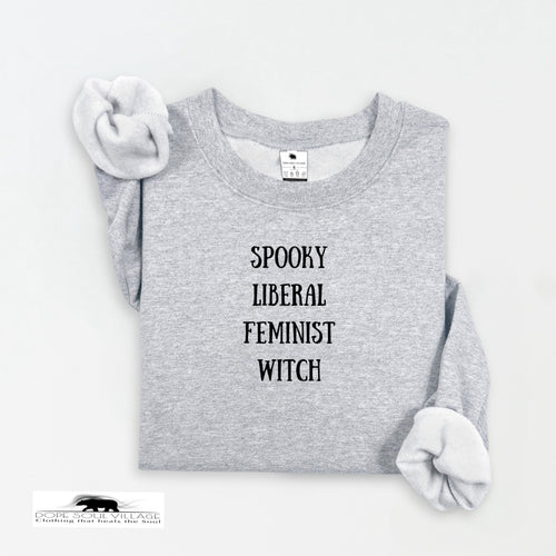 Spooky, Liberal, Feminist, Witch | Witchy Feminist Sweatshirt | Dope Soul Village