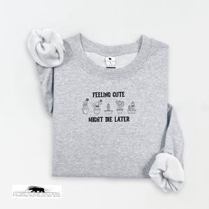 ' Feeling Cute- might die later' | Witchy Sweatshirt | Dope Soul Village