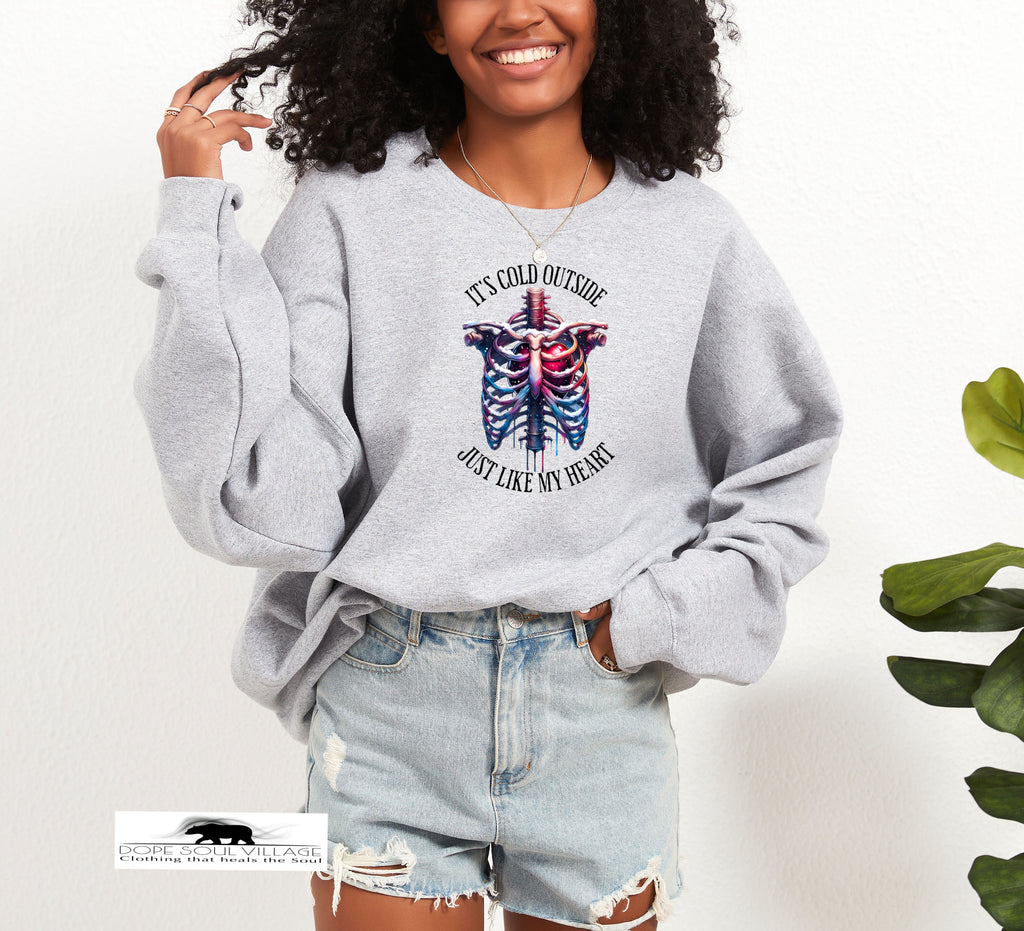 It’s Cold Outside - Just Like My Heart Sweatshirt | Dope Soul Village