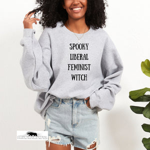 Spooky, Liberal, Feminist, Witch | Witchy Feminist Sweatshirt | Dope Soul Village