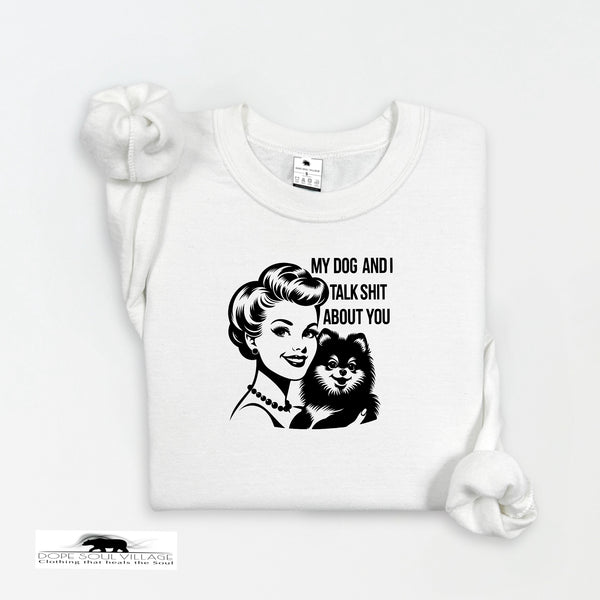 White t-shirt with graphic design of a woman and dog, text 'My dog and I talk sh*t about you', displayed on a white background.