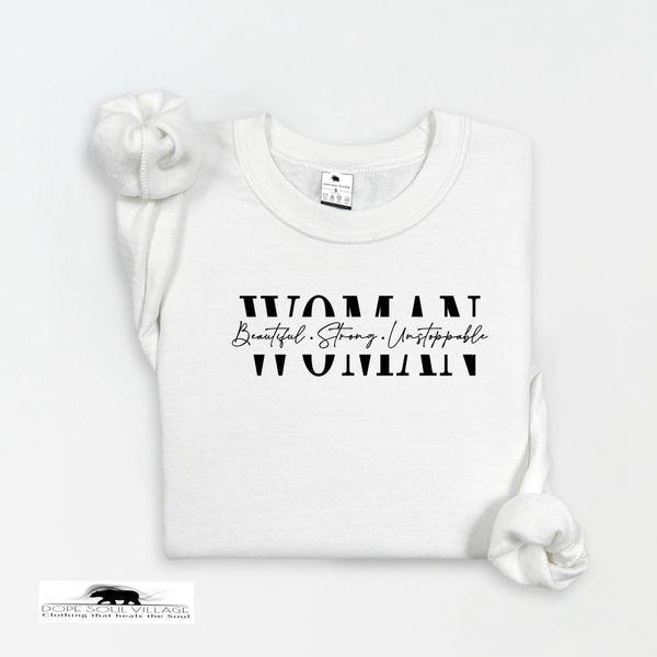 Women...Beautiful,Strong, Unstoppable | Feminist Sweatshirt | Dope Soul Village