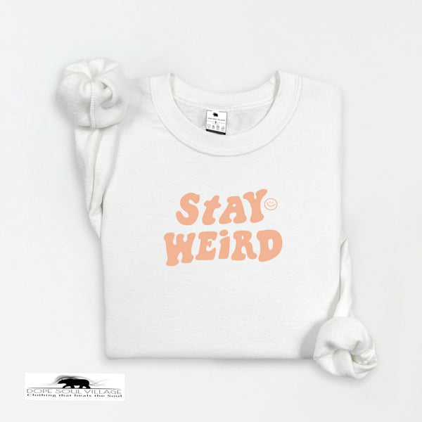 Stay Weird | Unisex Mental Health Sweatshirt | Dope Soul Village | uk based business 