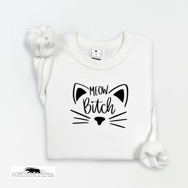 'Meow B*tch' | Unisex Feminist Sweatshirt | Dope Soul Village