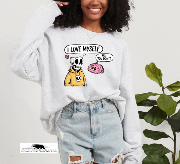 I love myself | Humour sweatshirt | Dope Soul Village