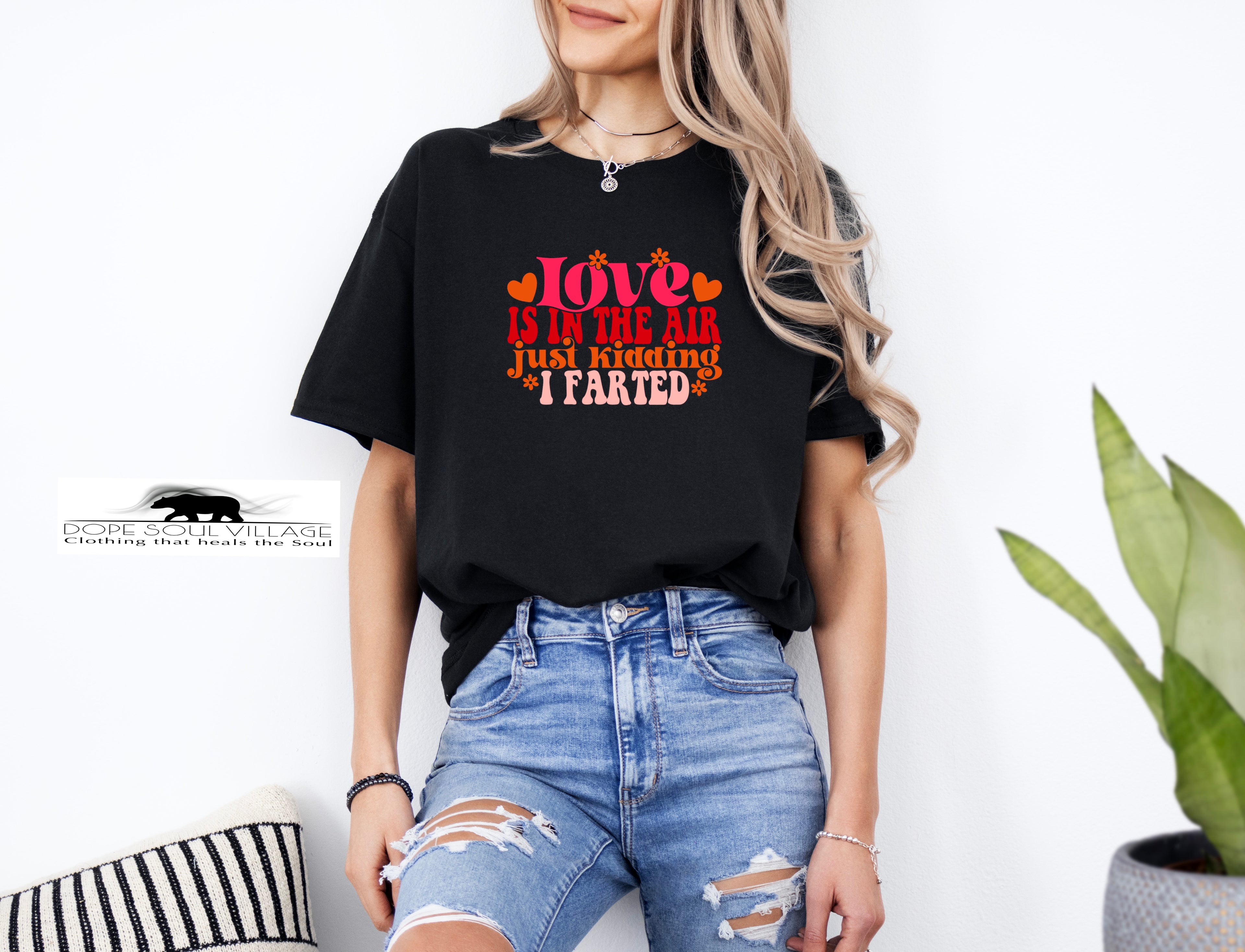 Love in the Air just kidding I farted | Unisex T-shirt | Dope Soul Village
