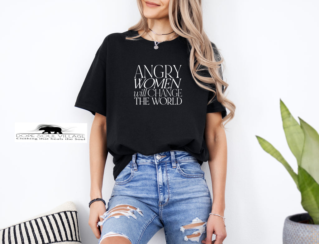 ‘Angry Women will change the world' | Feminist T-Shirt | Dope Soul Village