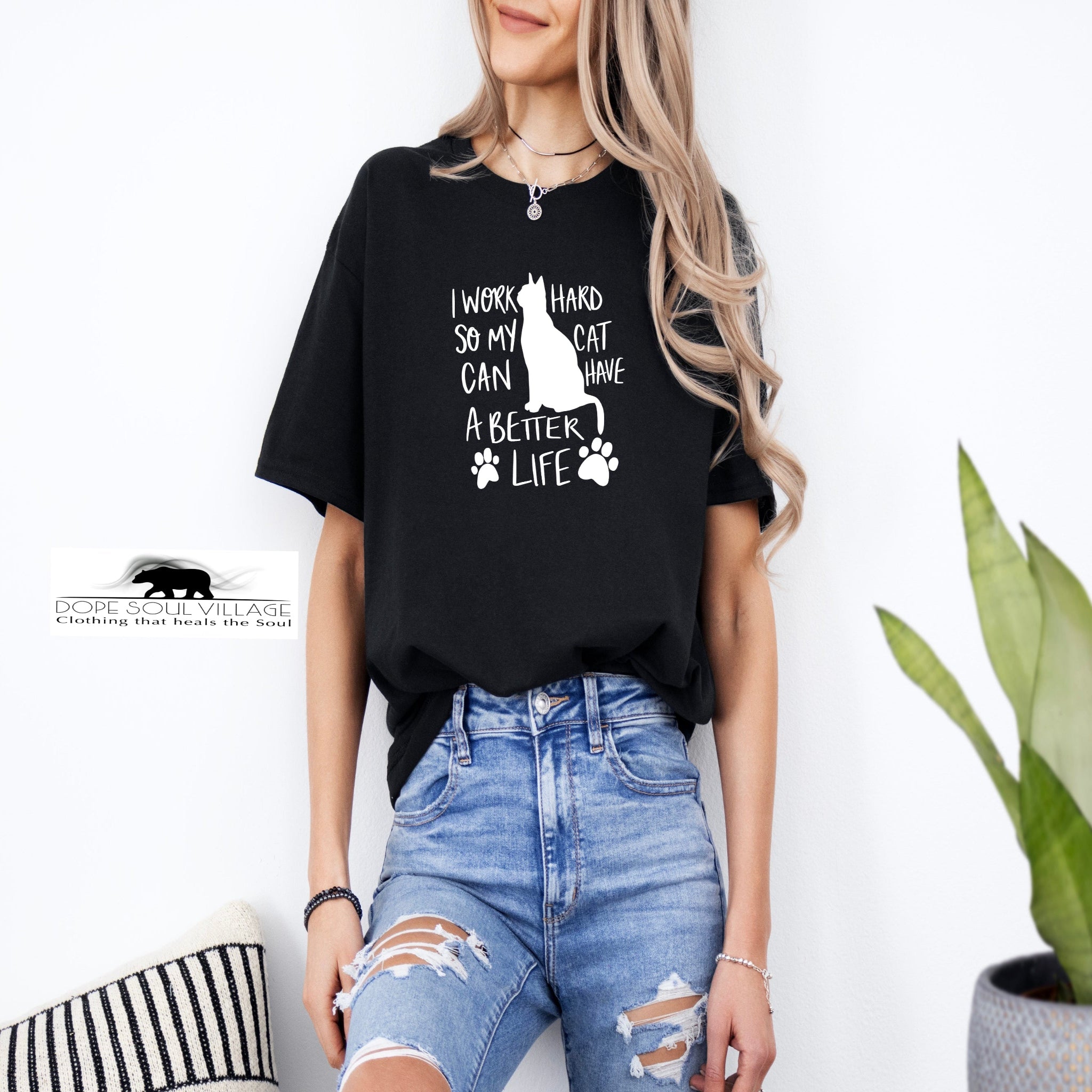 ' I Work hard so my cat can have a better life' Unisex T-shirt | Dope Soul Village