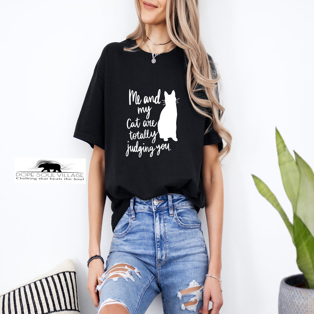 'Me and My Cat are Judging You' Unisex T-Shirt | Dope Soul Village