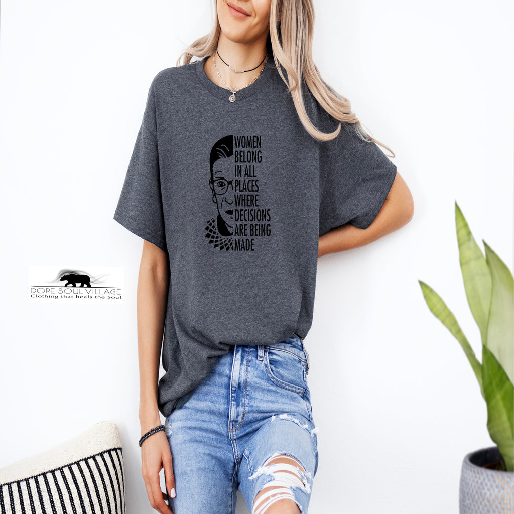 'Women Belong in all places where decisions are being made | Feminist T-Shirt | Dope Soul Village