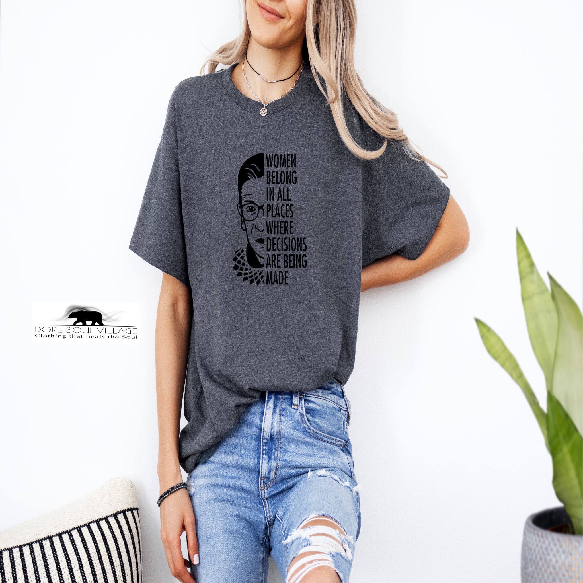 'Women Belong in all places where decisions are being made | Feminist T-Shirt | Dope Soul Village