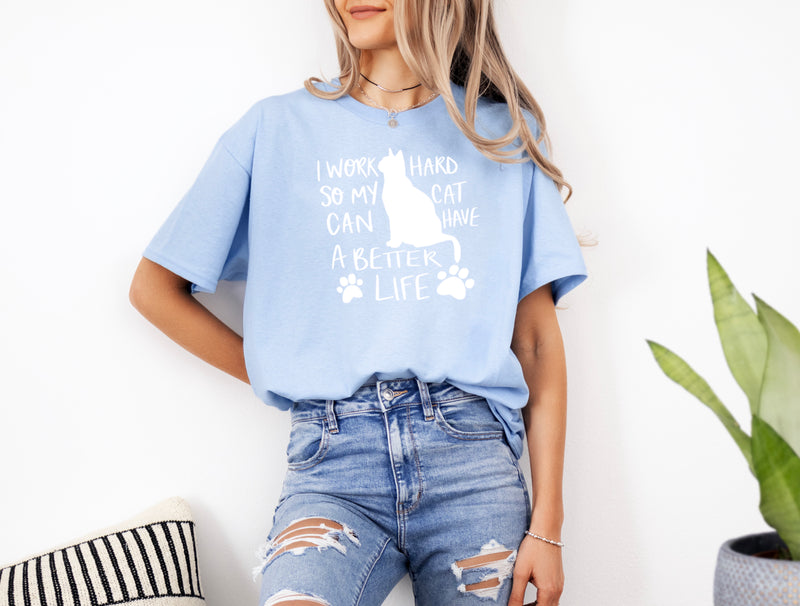 ' I Work hard so my cat can have a better life' Unisex T-shirt | Dope Soul Village