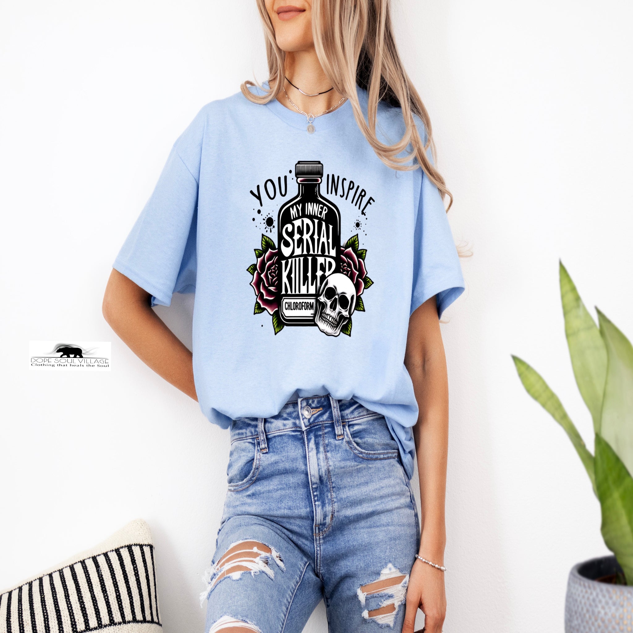 You inspire my inner Serial Killer | WItchy T-shirt | Dope Soul Village