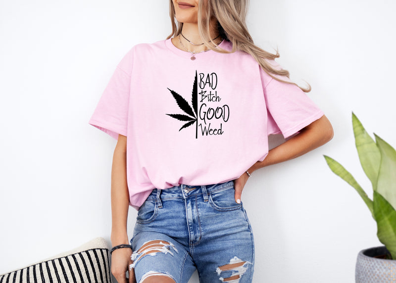 ' Bad B*tch good Weed' Unisex T-Shirt | Dope Soul Village