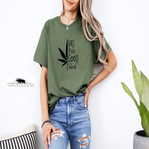 ' Bad B*tch good Weed' | Unisex 420 T-Shirt | Dope Soul Village