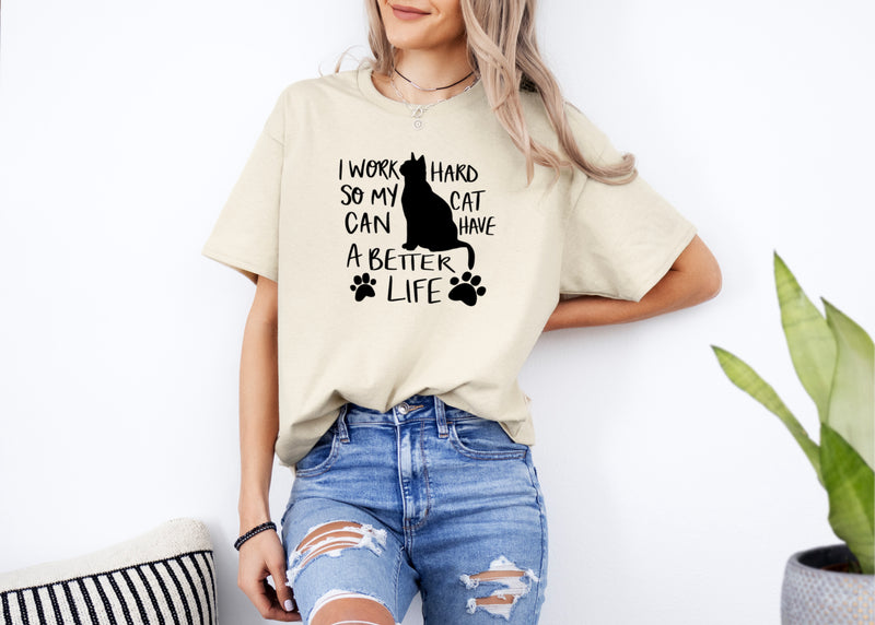 ' I Work hard so my cat can have a better life' Unisex T-shirt | Dope Soul Village