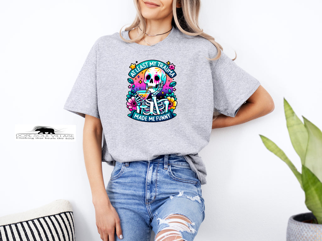 At least my Humour made me funny | Unisex T-shirt | Dope Soul Village 