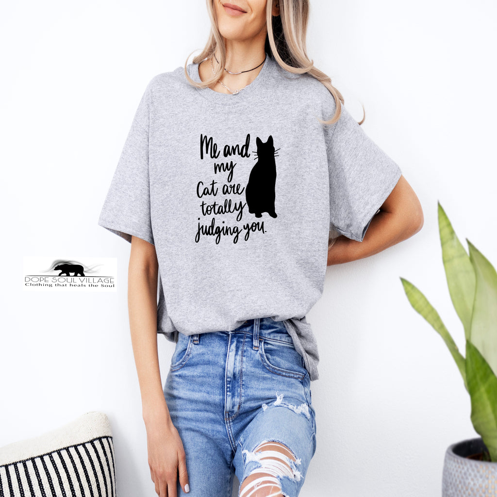 'Me and My Cat are Judging You' Unisex T-Shirt | Dope Soul Village