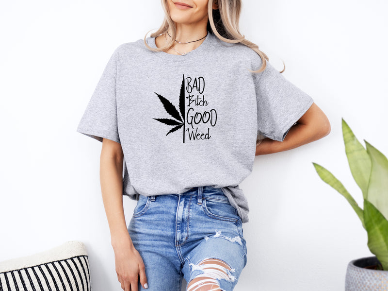 ' Bad B*tch good Weed' Unisex T-Shirt | Dope Soul Village