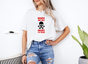 Roses are Red Inside I'm De*d | Unisex T-shirt | Dope Soul Village 