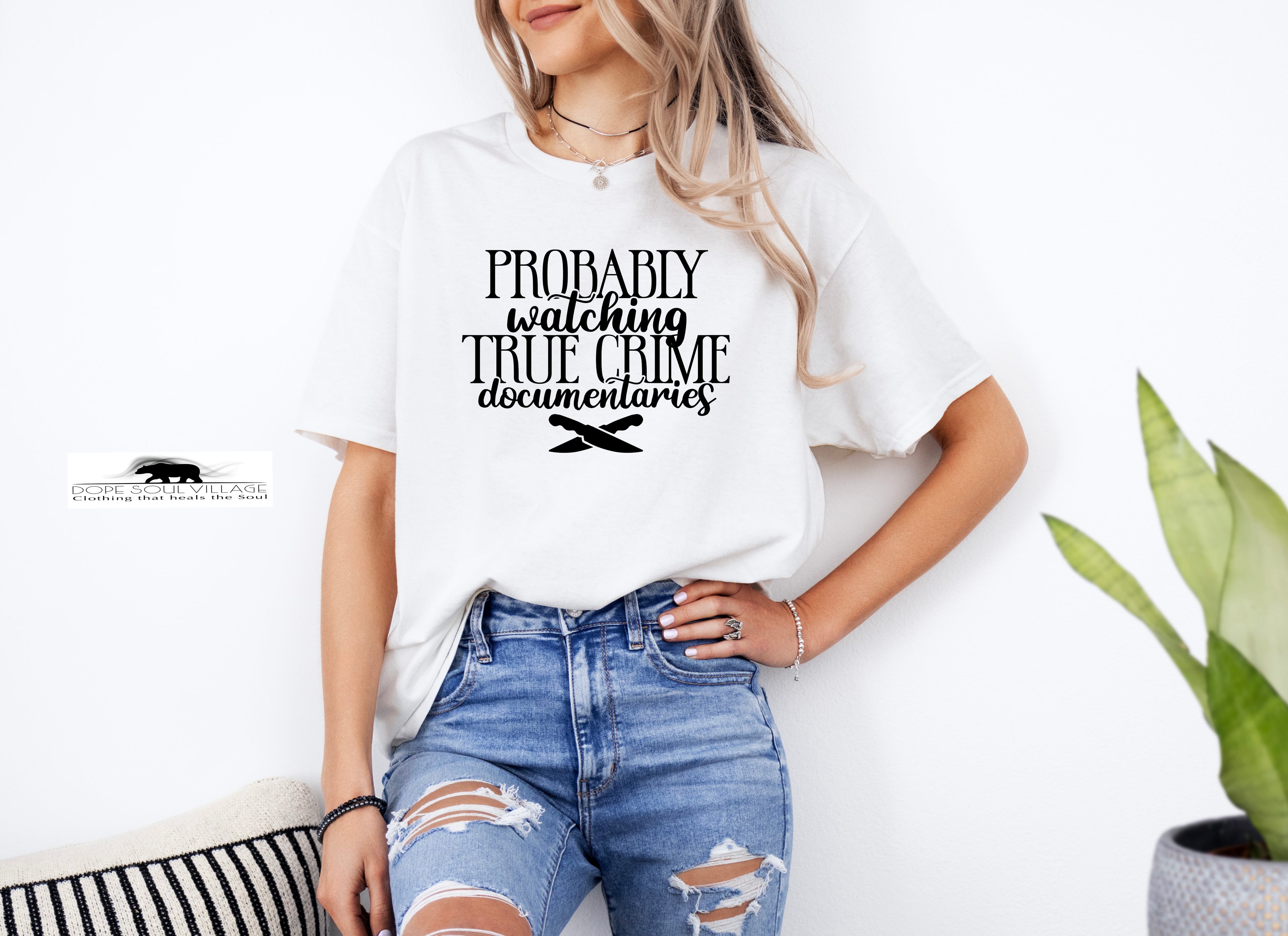Probably watching True Crime | Unisex T-shirt | Dope Soul Village
