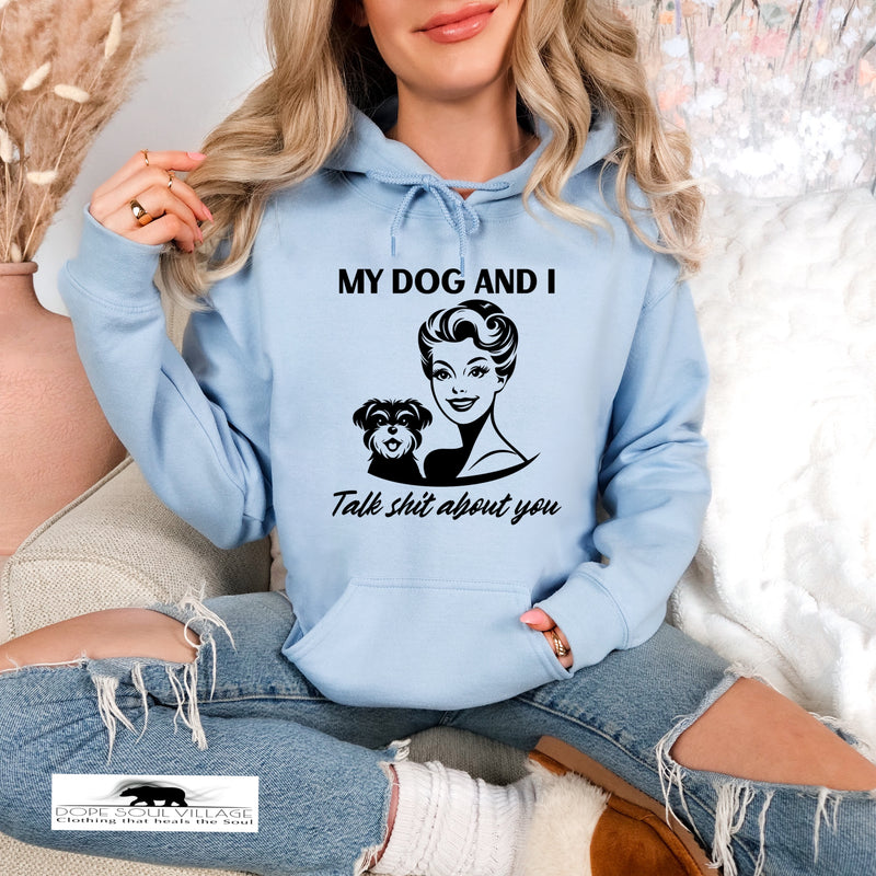 My dog and I Talk shit about you | Retro Feminist Hoodie | Dope Soul Village