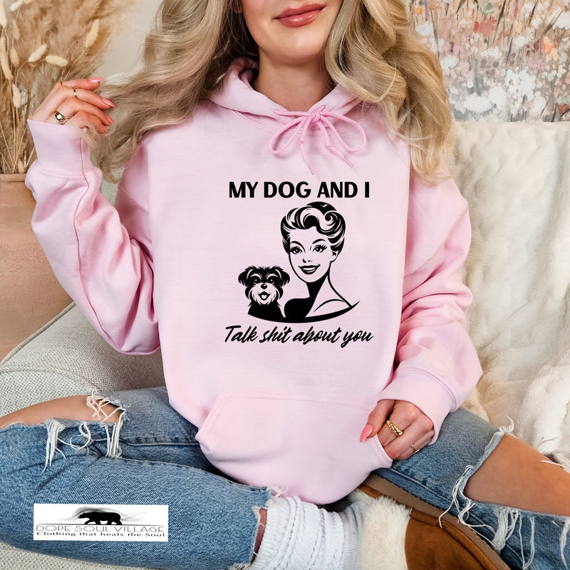 My dog and I Talk shit about you | Retro Feminist Hoodie | Dope Soul Village