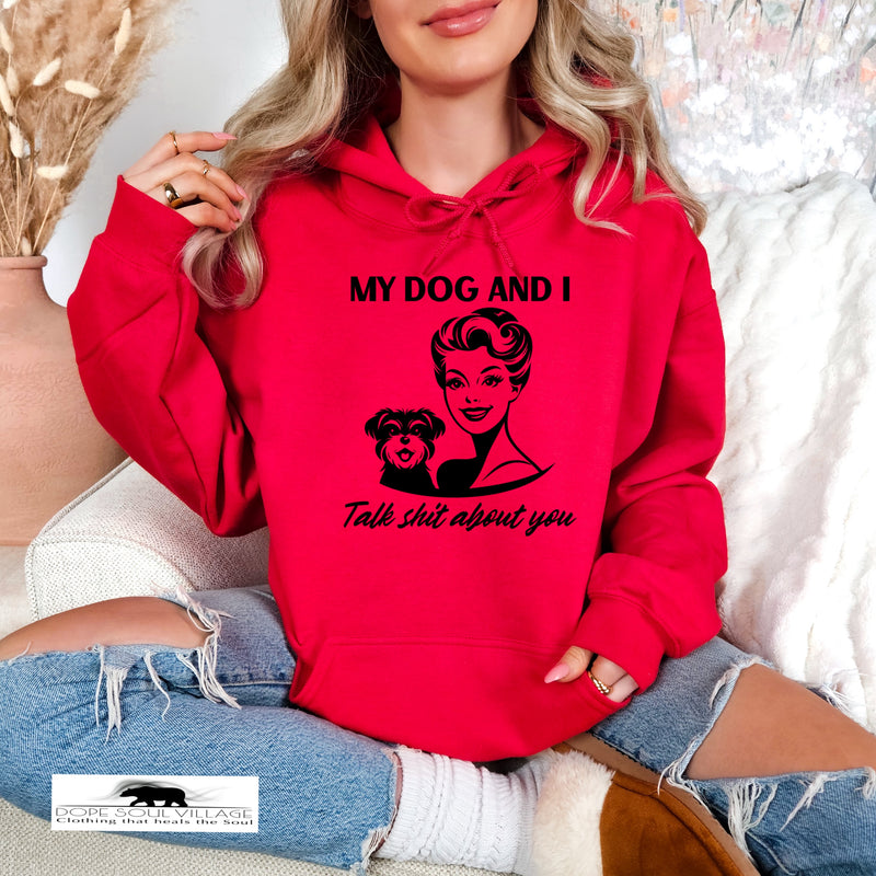 My dog and I Talk shit about you | Retro Feminist Hoodie | Dope Soul Village