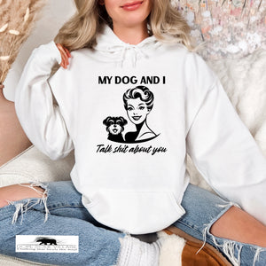 My dog and I Talk shit about you | Retro Feminist Hoodie | Dope Soul Village