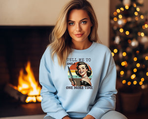 Tell me to Smile One more time | Feminist Sweatshirt | Dope Soul Village