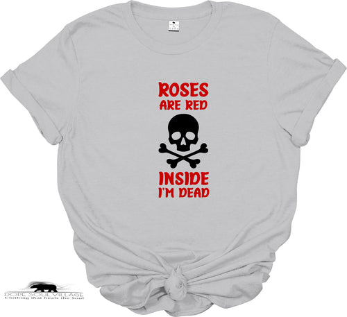 Roses are Red Inside I'm De*d | Unisex T-shirt | Dope Soul Village 