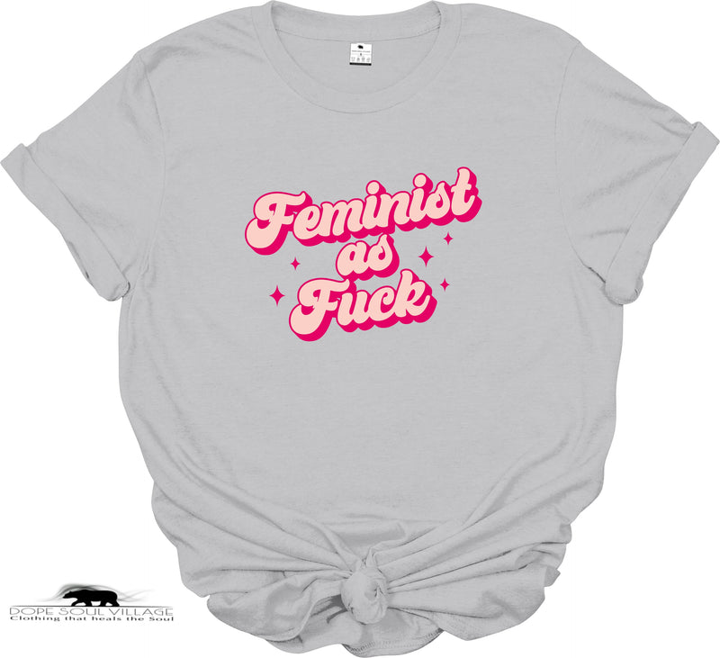 Feminist as fk | Unisex T-shirt | Dope Soul Village