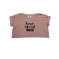 How about NO| Feminist Unisex Crop Top | Dope Soul Village 