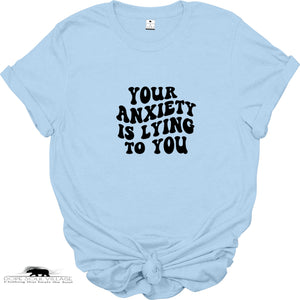 'Your anxiety is lying to you'| Mental Health T-Shirt | Dope Soul Village