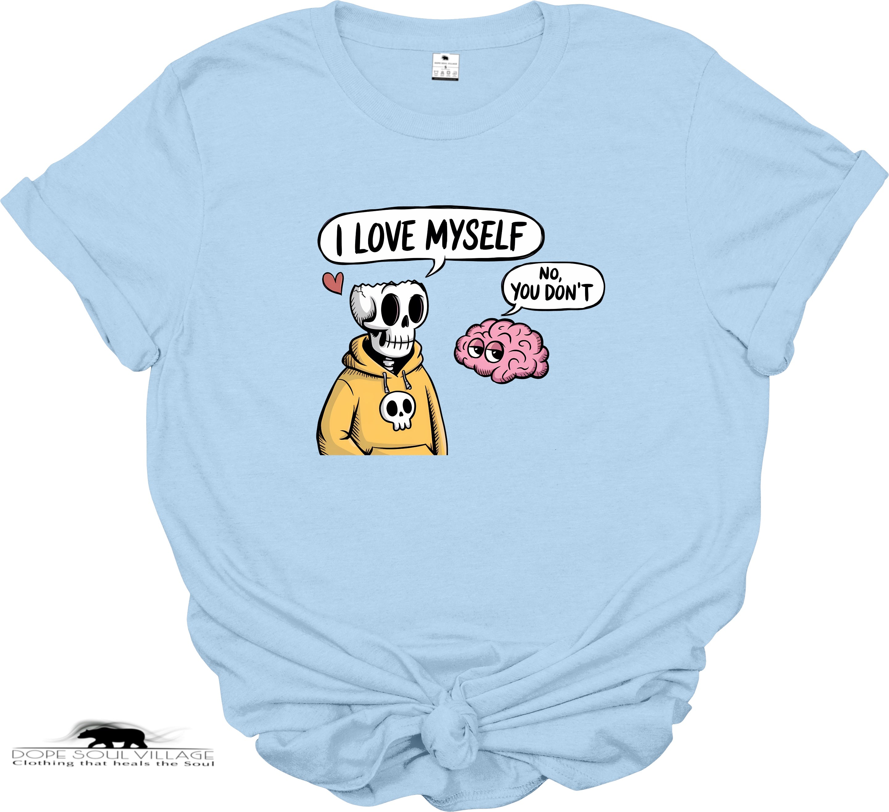 I love myself , no you don't | Unisex T-shirt | Dope Soul Village