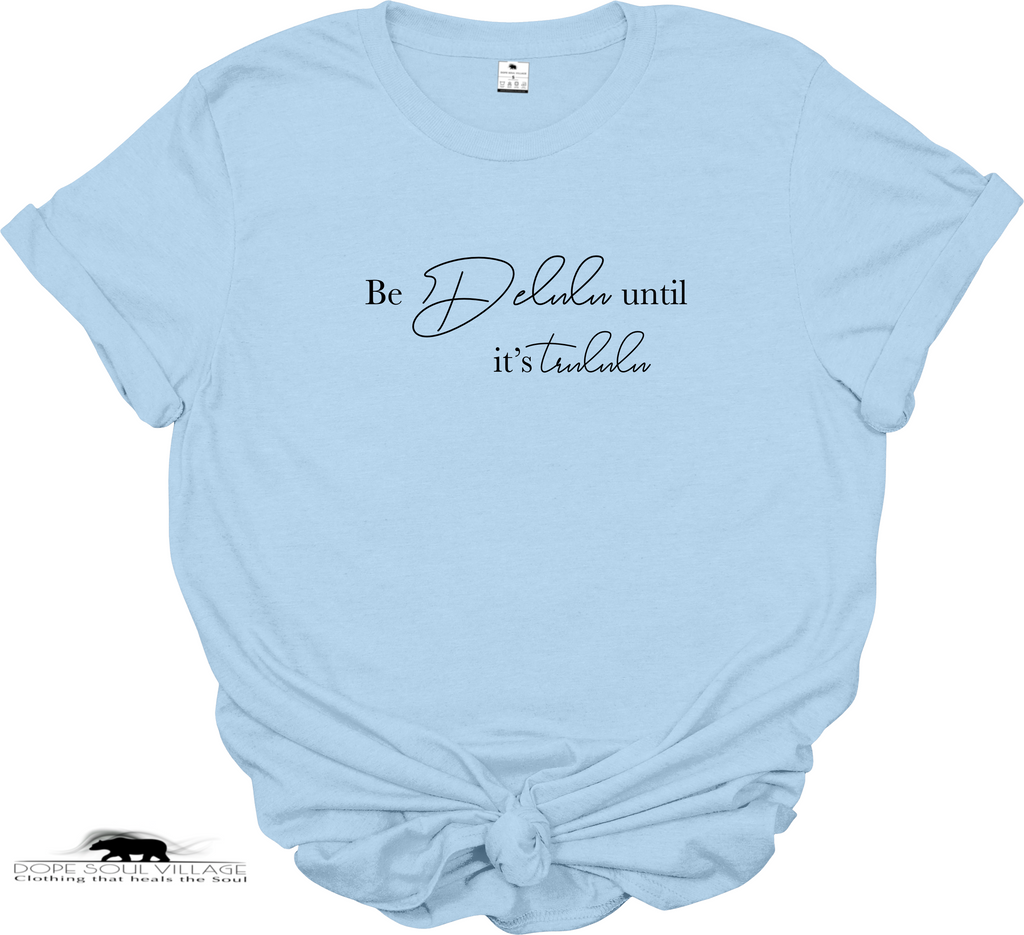 Be Delulu until its trululu
