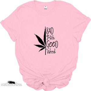 ' Bad B*tch good Weed' | Unisex 420 T-Shirt | Dope Soul Village