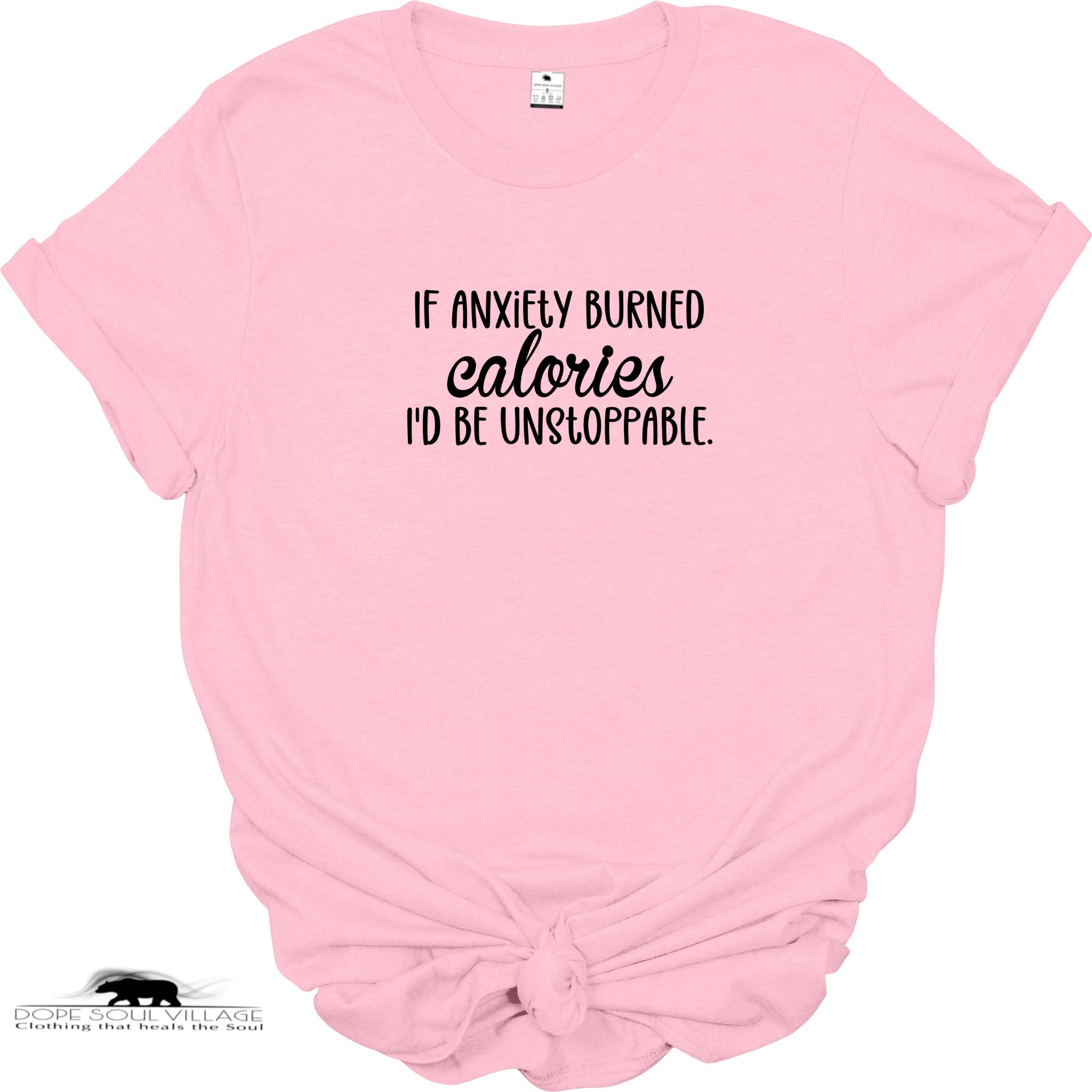 If Anxiety Burned Calories, I'd Be Unstoppable | Funny Women's T-Shirt | Dope Soul Village