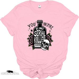 You inspire my inner Serial Killer | WItchy T-shirt | Dope Soul Village