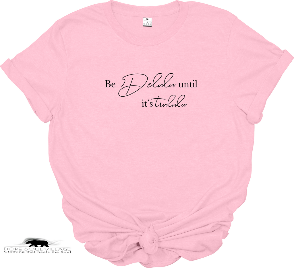 Be Delulu until its trululu
