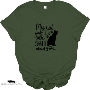 ' My cat and I talk Sh*t bit you' | Unisex T-shirt | Dope Soul Village