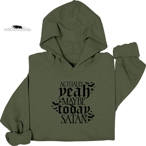 Actually-Yeah maybe today Satan | Feminist Hoodie | Dope Soul Village