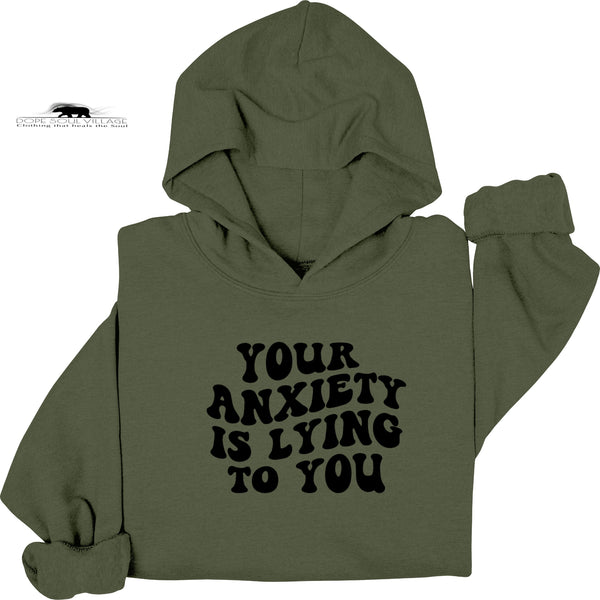 Your Anxiety is lying to you | Mental Health Hoodie | Dope Soul Village