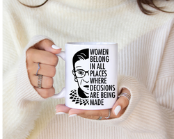 'Women belong in all places where decisions are being made' 11oz Coffee Mug | Dope Soul Village