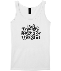 Not enough Sage for this | Feminist Witchy | Tank Top | Dope Soul Village 